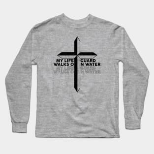 My Lifeguard Walks On Water God Jesus Lifeguard Long Sleeve T-Shirt